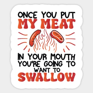 Funny Vintage BBQ Quote Once You Put My Meat In Your Mouth, You're Going To Want To Swallow for barbeque lovers Sticker